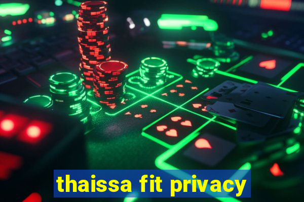 thaissa fit privacy